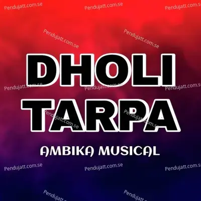 Dholi Tarpa Ambika Musical - Sandip Davare album cover 