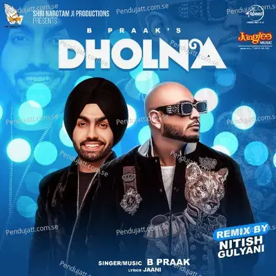 Dholna - Remix - B Praak