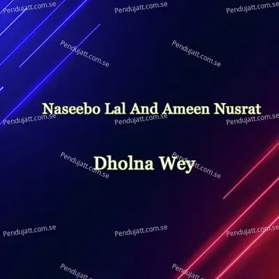 Dholna Wey - Naseebo Lal cover album