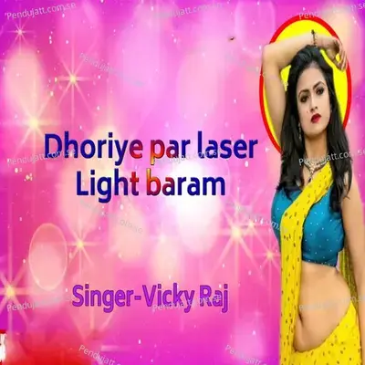 Dhoriye Pe Laser Light Baram - Vicky Raj album cover 