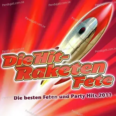 Die Hit-Raketen Fete - Die Besten Feten Und Party-Hits 2011  Party Hits Vom Apr  s Ski 11 Finale - Fox Fasching - Opening Mallorca 2012 - Oktoberfest - Schlager H  tten Discofox 2013  - Various Artists cover album