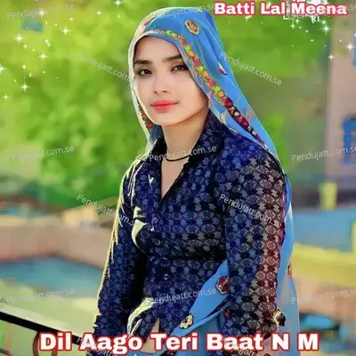 Dil Aago Teri Baat N M - Batti Lal Meena album cover 