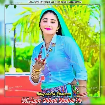 Dil Aayo Chhoti Bhabhi Pe - Bhupendra Khatana album cover 