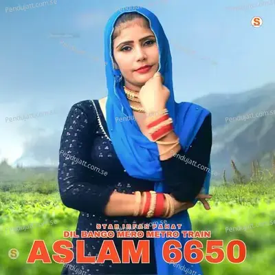 Dil Bango Mero Metro Train Aslam 6650 - Wasim Akram Alwar