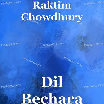 Dil Bechara - raktim chowdhury album cover 