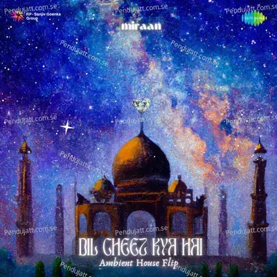 Dil Cheez Kya Hai - Ambient House Flip - Miraan album cover 