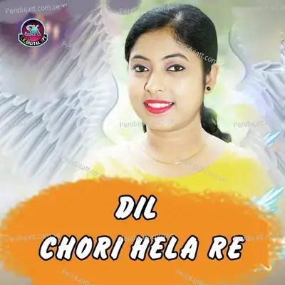 Dil Chori Hela Re - Anamika Acharya album cover 