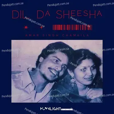 Dil Da Sheesha - Amar Singh Chamkila album cover 