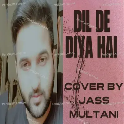 Dil De Diya Hai - Jass Multani album cover 