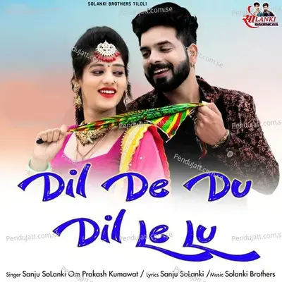 Dil De Du Dil Le Lu - Sanju Solanki album cover 