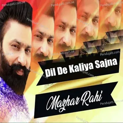 Dil De Kaliya Sajna - Mazhar Rahi album cover 