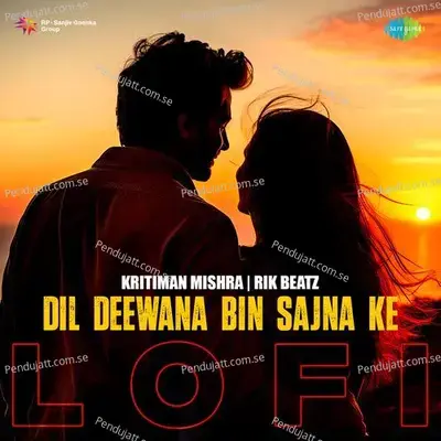 Dil Deewana Bin Sajna Ke - Lofi - Kritiman Mishra album cover 