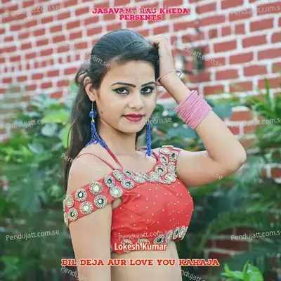 Dil Deja Aur Love You Kahaja - Lokesh Kumar album cover 