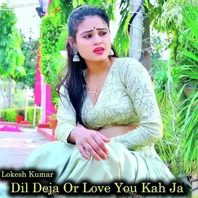 Dil Deja Or Love You Kah Ja - Lokesh Kumar album cover 