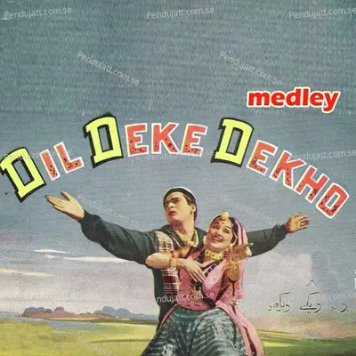 Dil Deke Dekho Medley: Dil Deke Dekho Dil Deke Dekho / Megha Re Bole / Do Ekam Do Do Duni Char / Bolo Bolo Kuchh To Bolo / Hum Aur Tum Aur Ye Sama / Pyar Ki Kasam / Dilruba Meri Neeta / Yaar Chulbula Hain / Rahi Mil Gaye Rahon Mein / Bade Hai Dil Ke Kaal - Asha Parekh album cover 