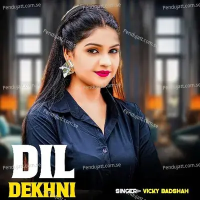 Dil Dekhni - Vicky Badshah album cover 