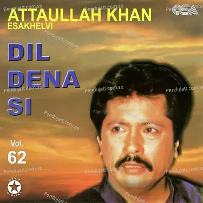 Dil Dena Si  Vol  62 - Attaullah Khan Esakhelvi cover album