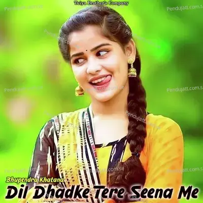 Dil Dhadke Tere Seena Me - Bhupendra Khatana album cover 