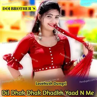 Dil Dhak Dhak Dhadkh Yaad N Me - Lovekush Dungri album cover 
