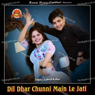 Dil Dhar Chunni Main Le Jati - Bharat Kasana