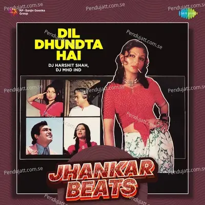 Dil Dhundta Hai - Jhankar Beats - DJ Harshit Shah album cover 