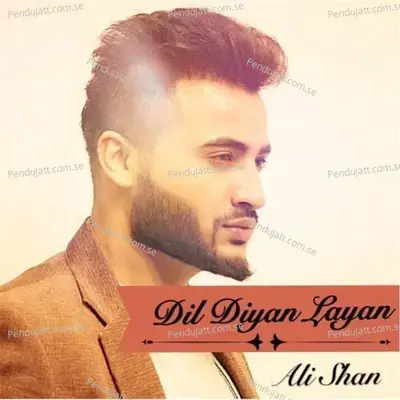 Dil Diyan Laiyan - Ali Shan album cover 