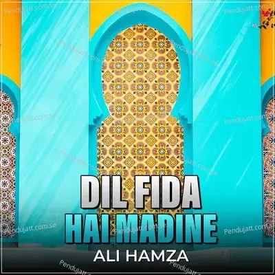 Dil Fida Hai Madine - Ali Hamza album cover 