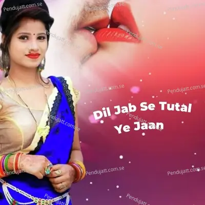 Dil Jab Se Tutal Ye Jaan - Pawan Singh album cover 