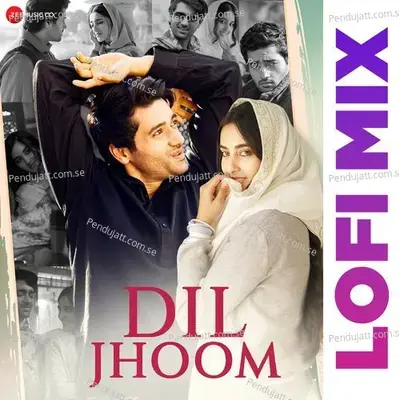 Dil Jhoom Lofi By Dj Raahul Pai - Mithoon album cover 