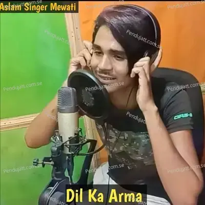 Dil Ka Arma - Aslam Singer Mewati