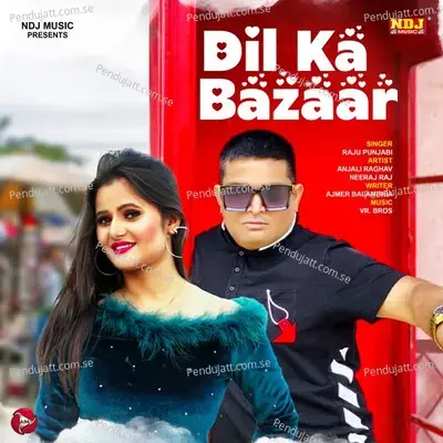 Dil Ka Bazaar - Single - Raju Punjabi