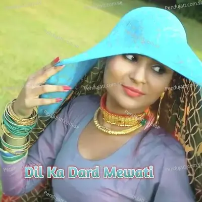 Dil Ka Dard Mewati - Sahil Sayar Sakras