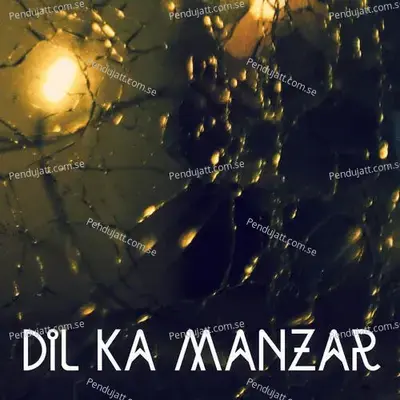 Dil Ka Manzar - Shatadru Kabir album cover 