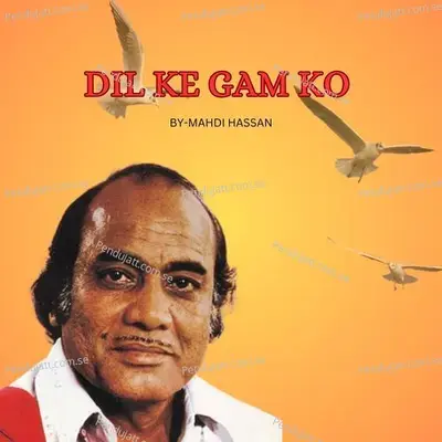 Dil Ke Gam Ko - Mehdi Hassan album cover 