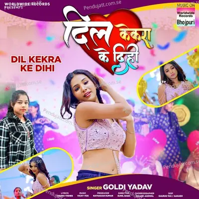 Dil Kekra Ke Dihi - Goldi yadav album cover 