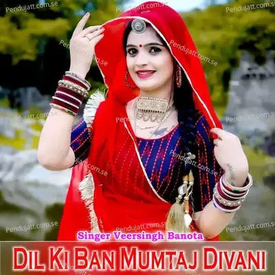 Dil Ki Ban Mumtaj Divani - Veer Singh banota album cover 