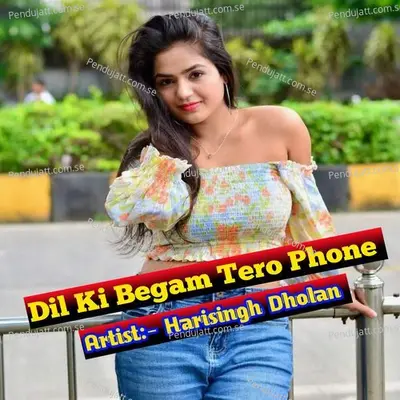 Dil Ki Begam Tero Phone - Harisingh dholan album cover 