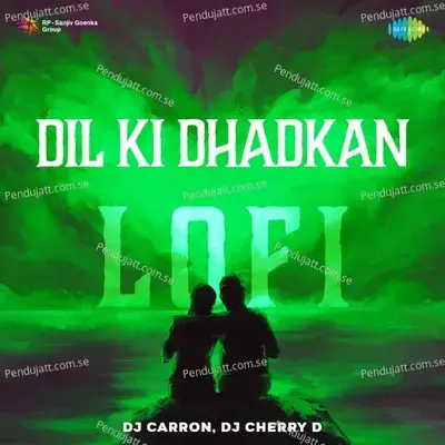 Dil Ki Dhadkan - Lofi - DJ Carron album cover 