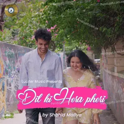 Dil Ki Hera Pheri - Shahid Mallya album cover 