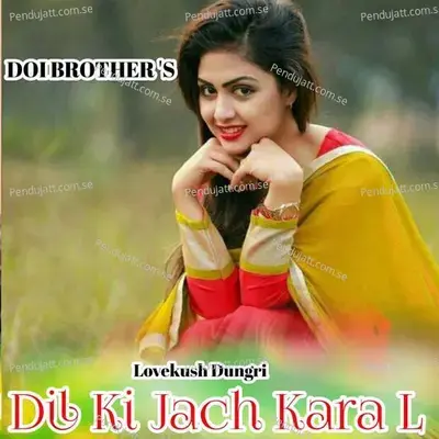 Dil Ki Jach Kara L - Lovekush Dungri