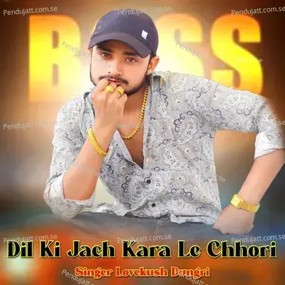 Dil Ki Jach Kara Le Chhori - Lovekush Dungri