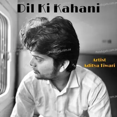 Dil Ki Kahani - Aditya Tiwari album cover 