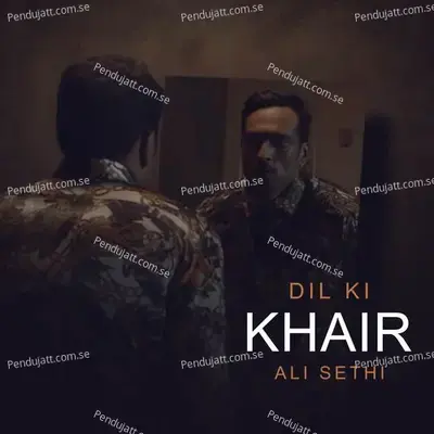 Dil Ki Khair - Ali Sethi album cover 