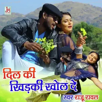 Dil Ki Khidki Khol De - Raju Rawal album cover 