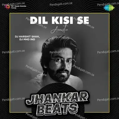 Dil Kisi Se - Acoustic - Jhankar Beats - DJ Harshit Shah album cover 