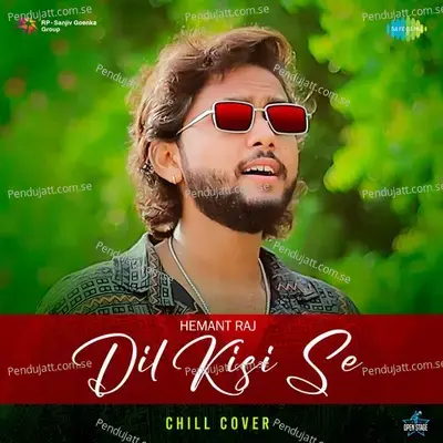 Dil Kisi Se - Chill Cover - Hemant Raj album cover 