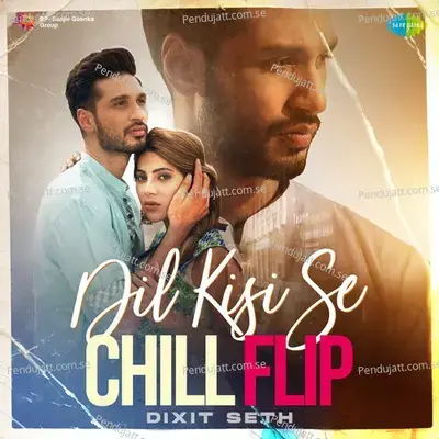 Dil Kisi Se Chill Flip - Dixit Seth album cover 