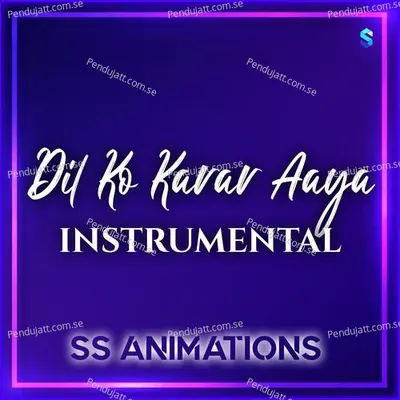 Dil Ko Karaar Aaya - SS Animations album cover 