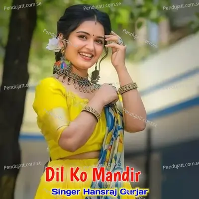 Dil Ko Mandir - Hansraj Gurjar album cover 