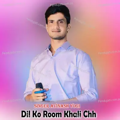 Dil Ko Room Khali Chh - Avinash Yogi album cover 